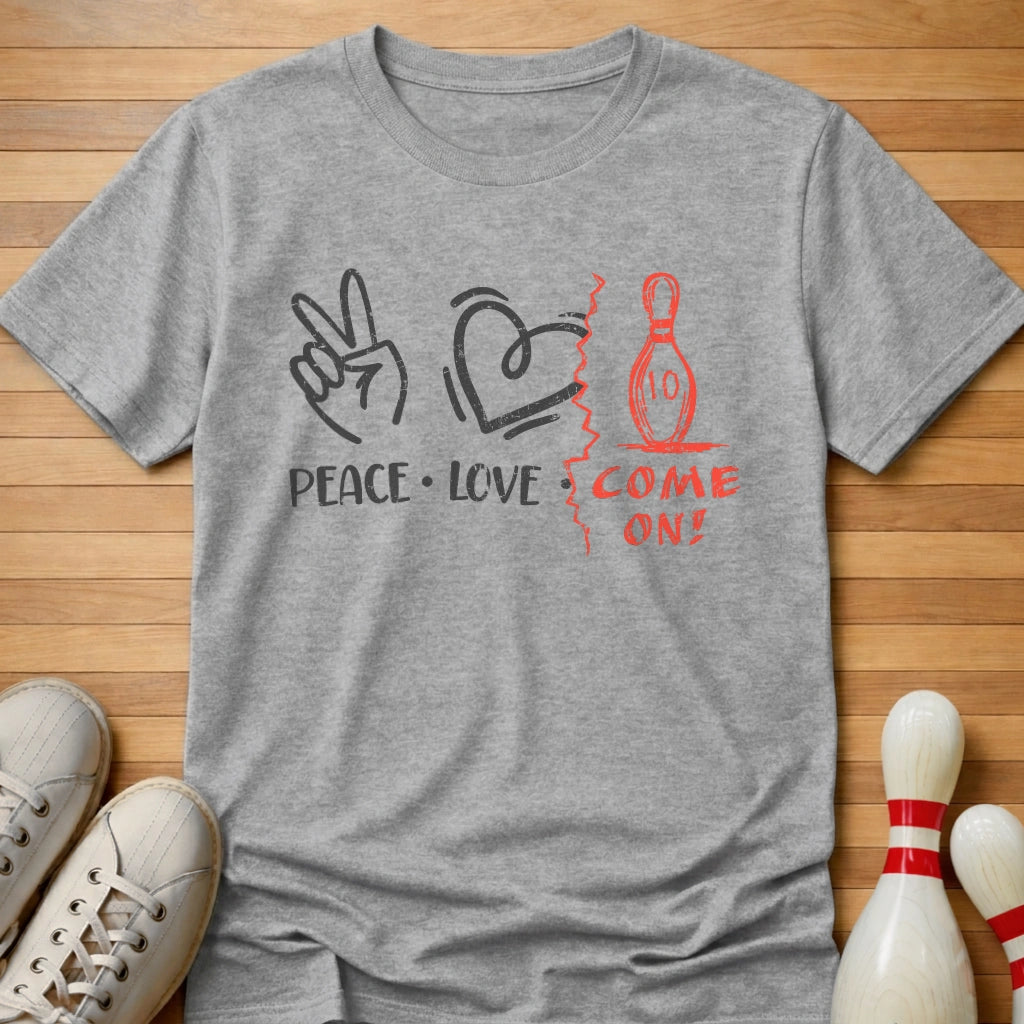 Peace Love Come On T-Shirt