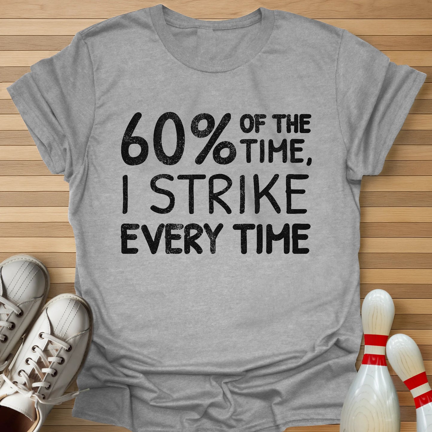 I Strike Every Time T-Shirt
