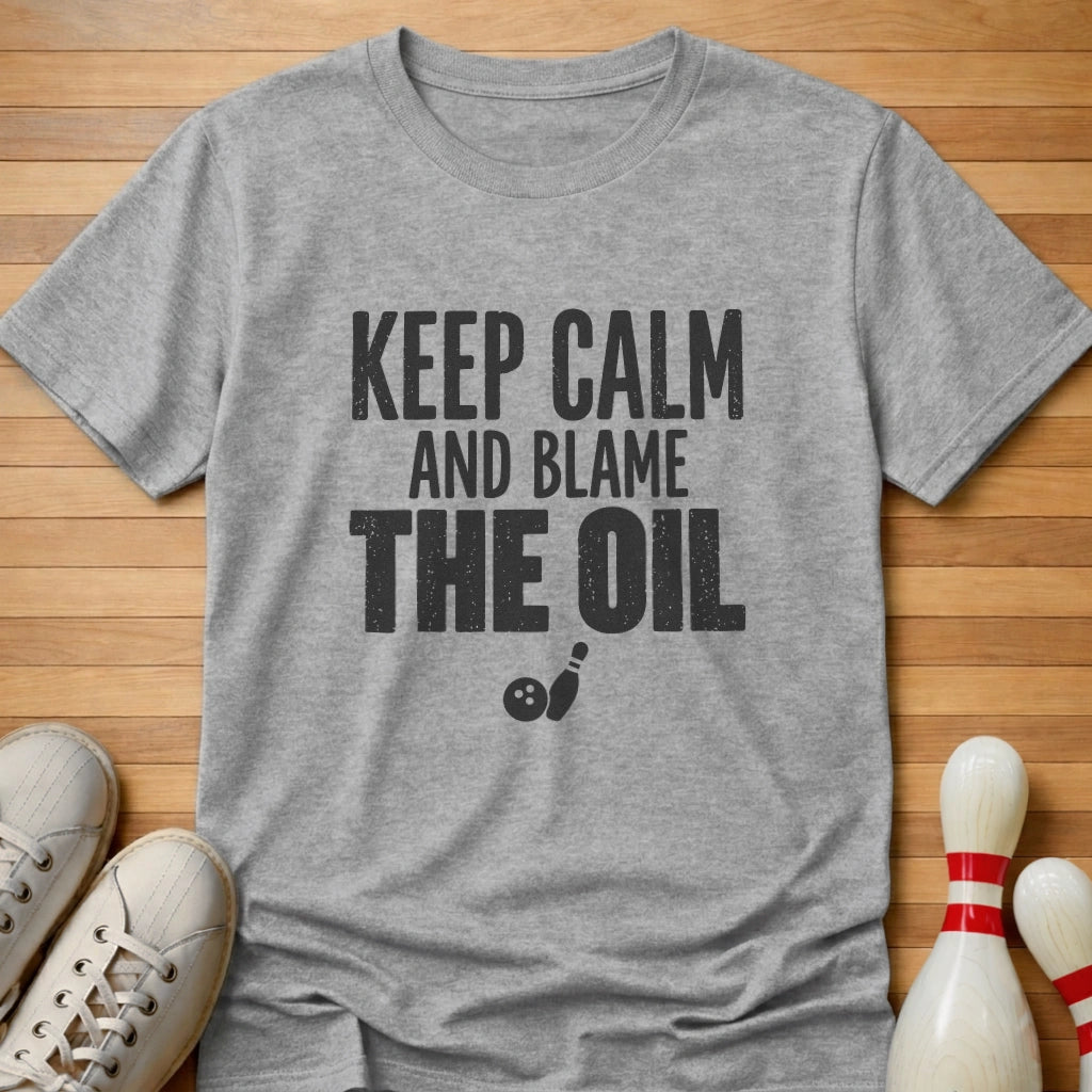 Keep Calm Blame Oil T-Shirt