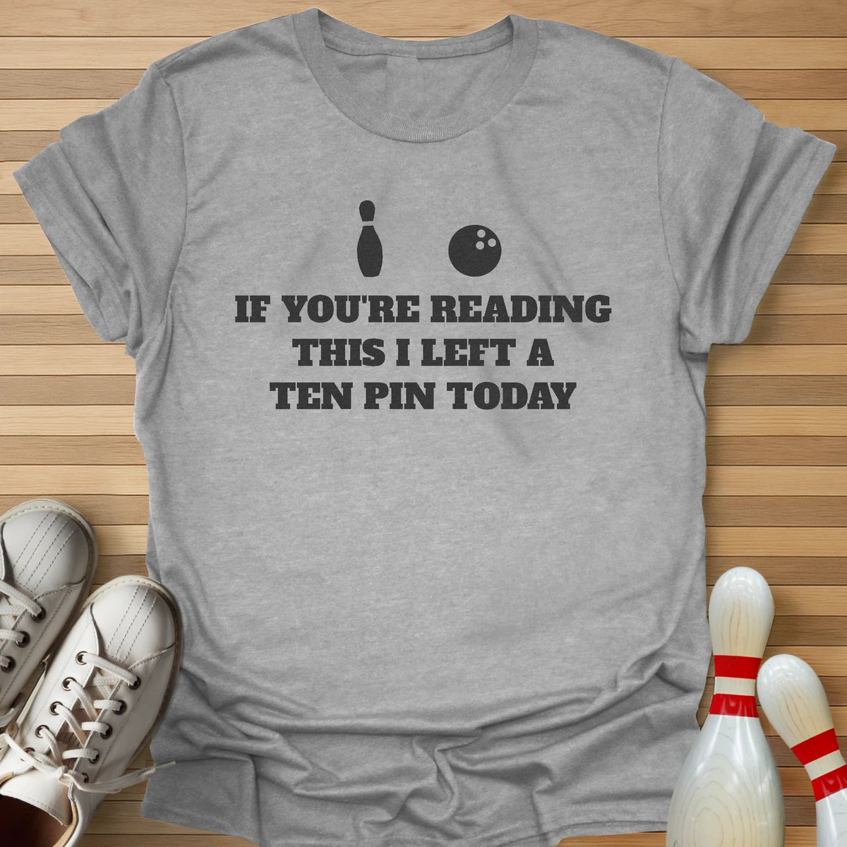 If Reading I Left A Ten Pin T-Shirt