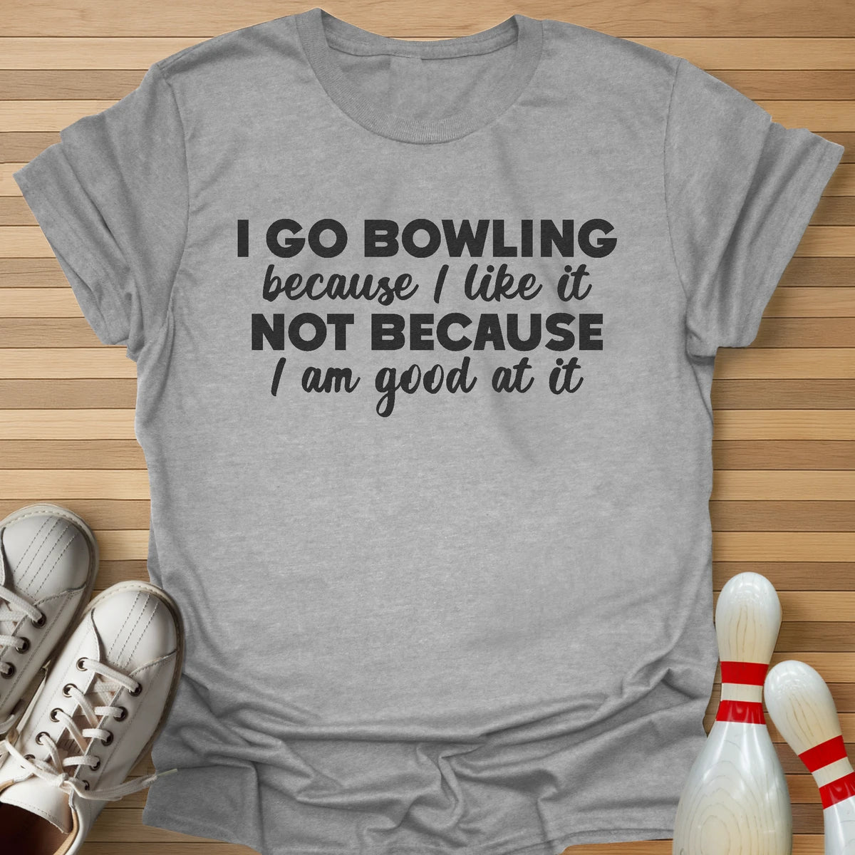 Not Because I'm Good T-Shirt