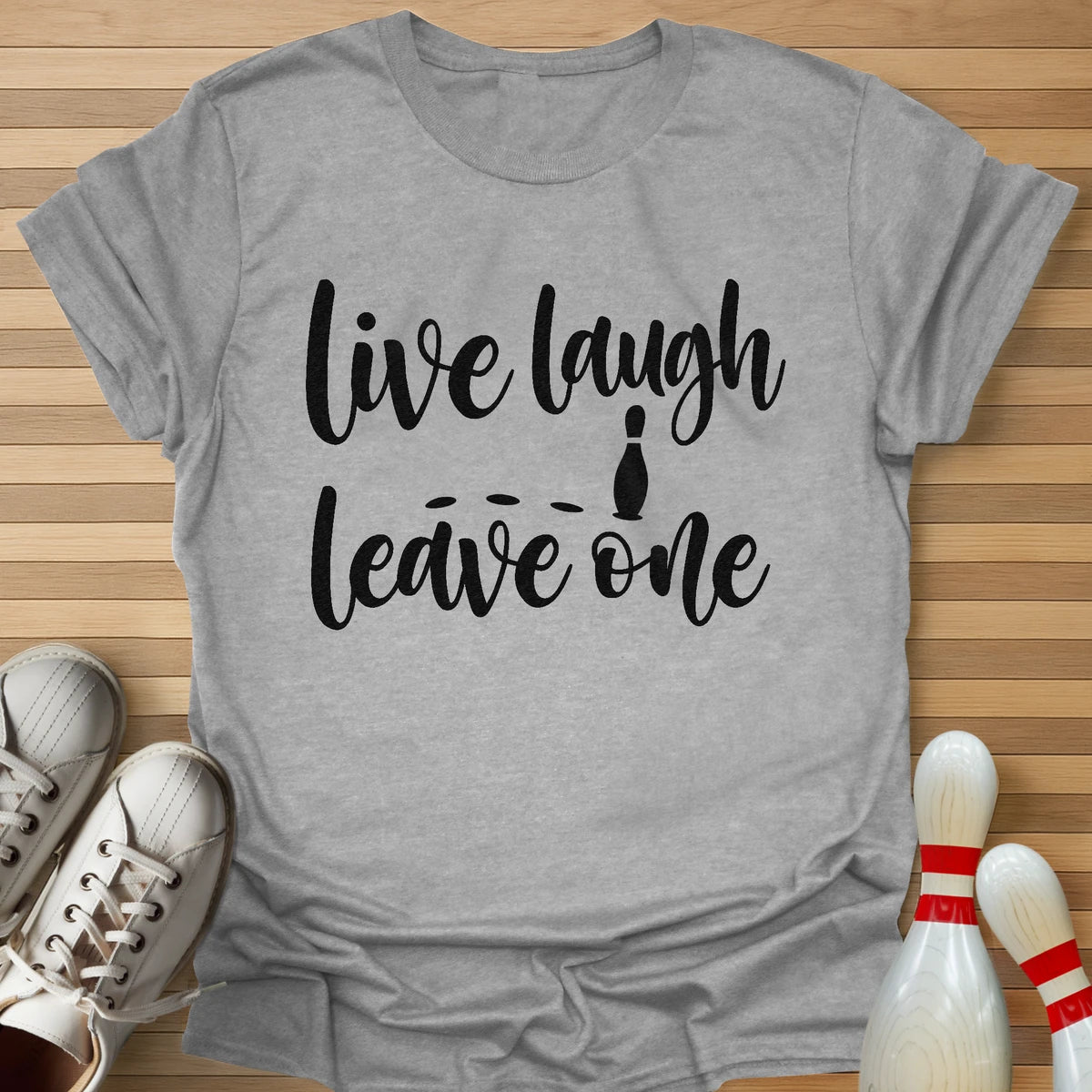 Live Laugh Leave One T-Shirt