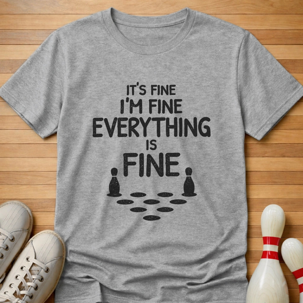 I'm Fine It's Fine T-Shirt