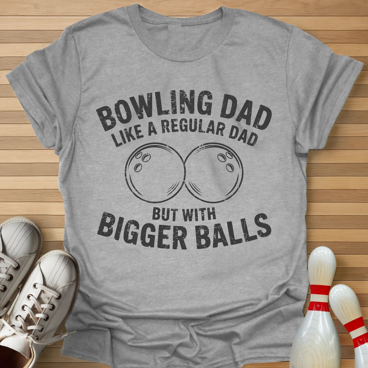 Bowling Dad Bigger Balls T-Shirt