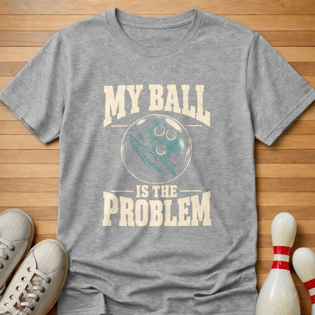 Ball Problem T-Shirt