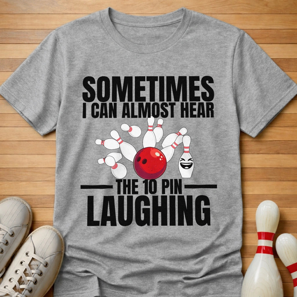 Hear The 10 Pin Laughing T-Shirt