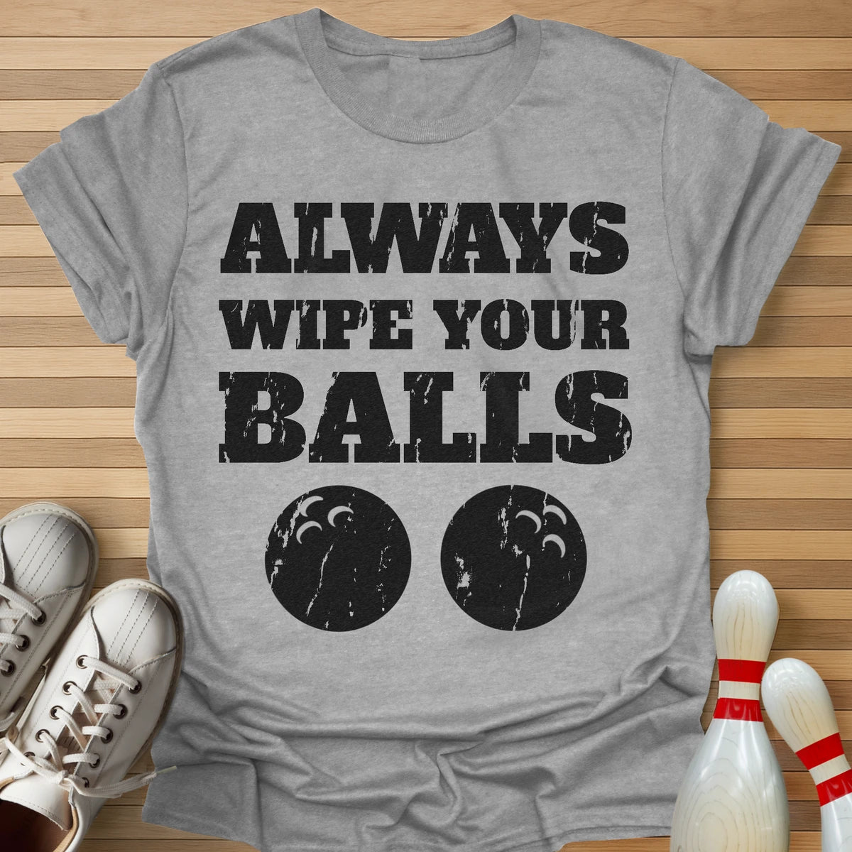 Always Wipe Your... T-Shirt