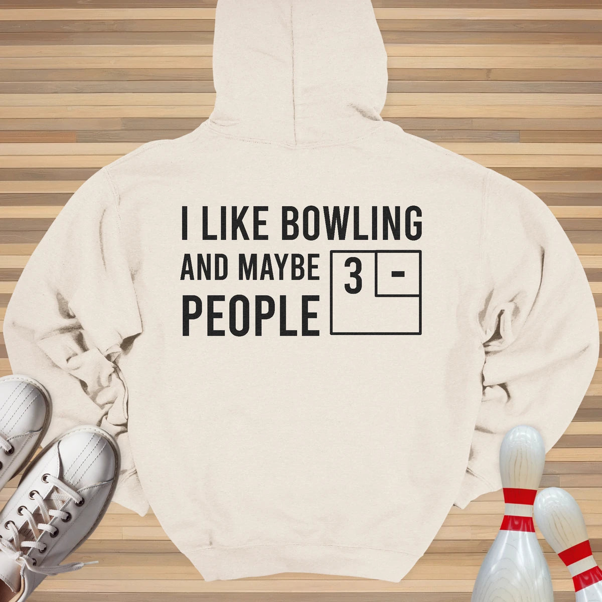 I Like Bowling And Maybe 3 People Hoodie
