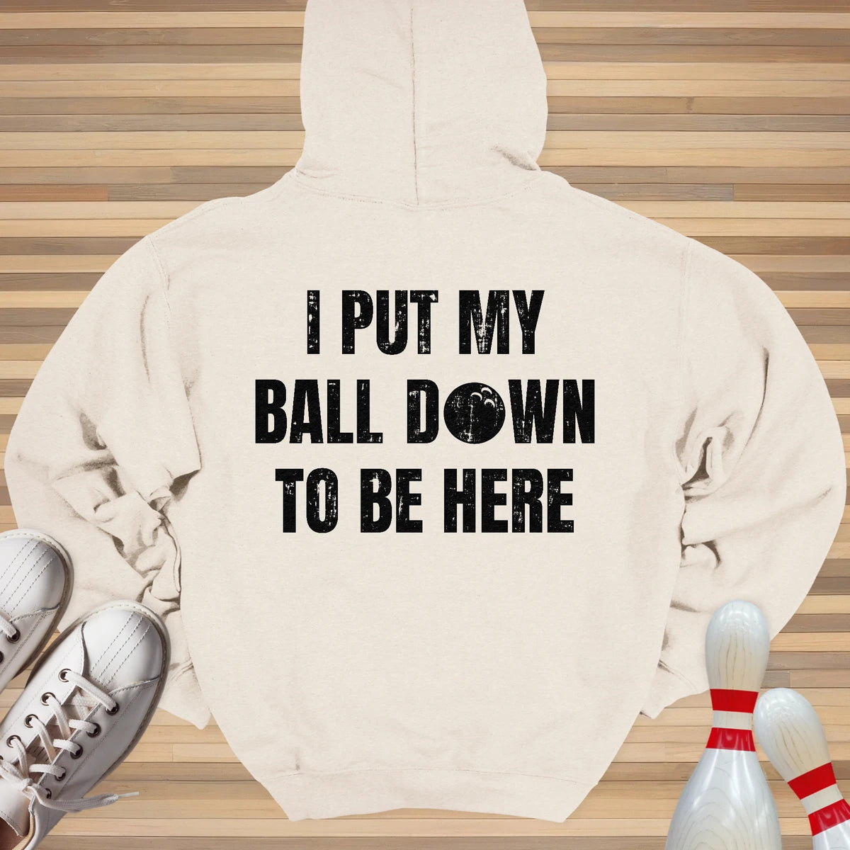 I Put My Ball Down Hoodie