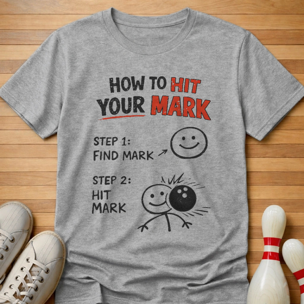 How To Hit Your Mark T-Shirt