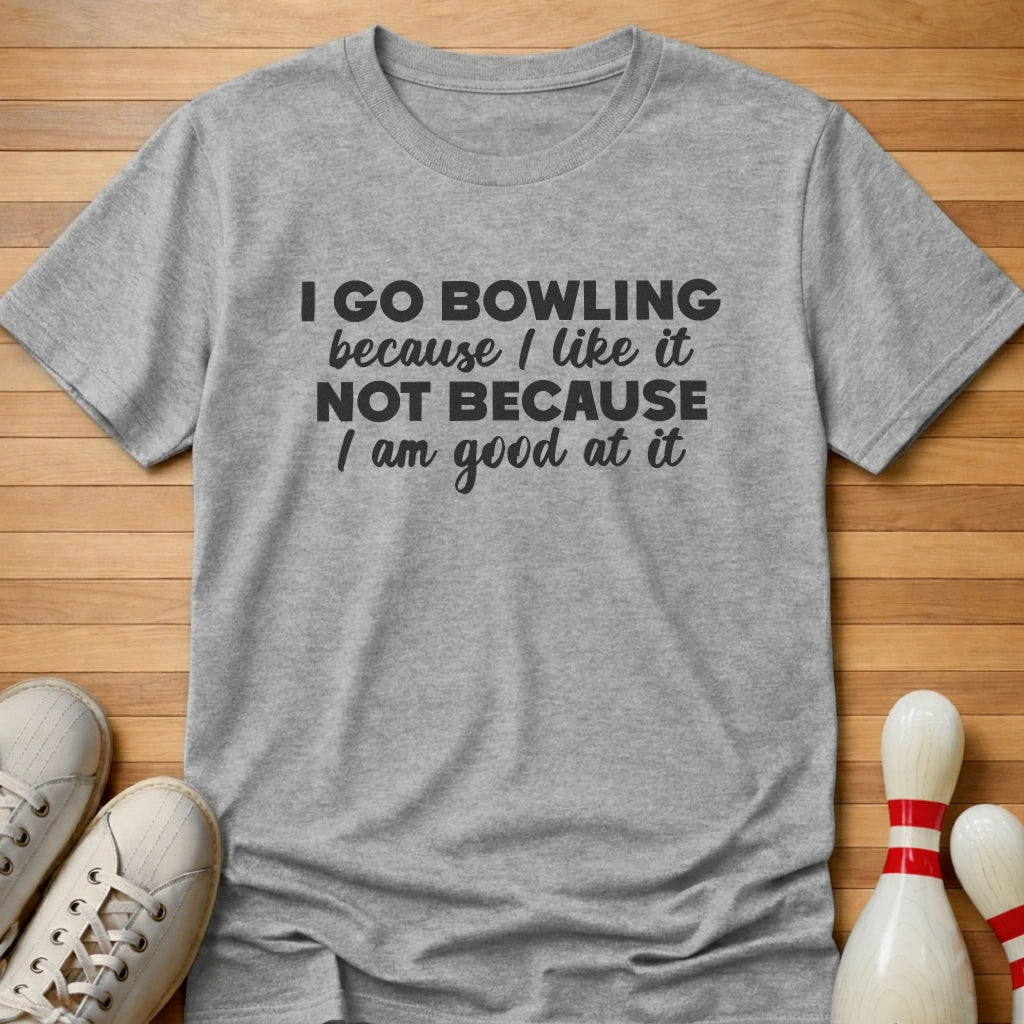 Not Because I'm Good T-Shirt