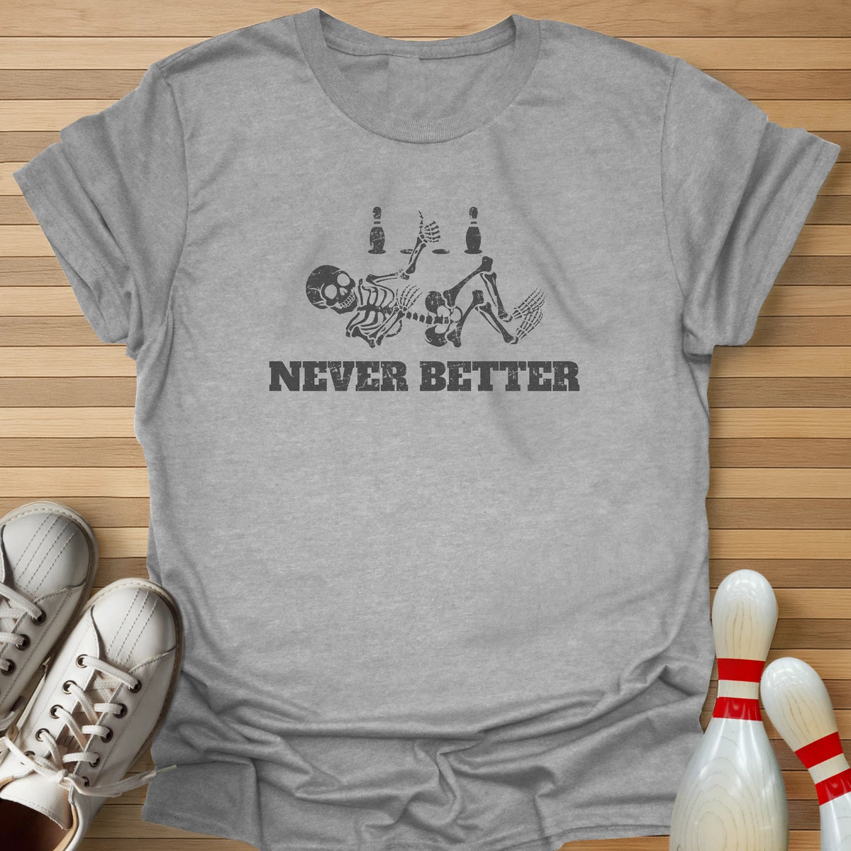 Never Better T-Shirt