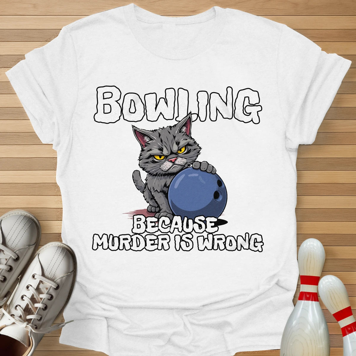 Bowling Because T-Shirt