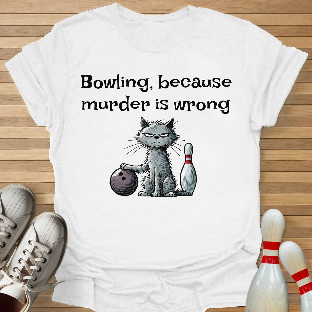 Bowling Because... T-Shirt