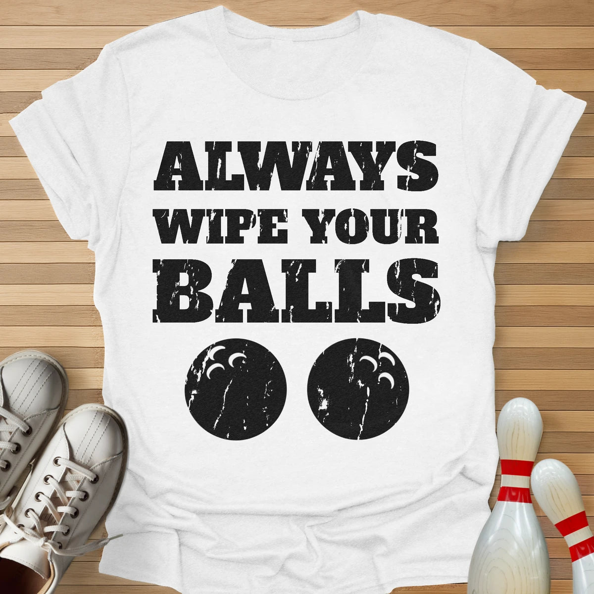 Always Wipe Your... T-Shirt