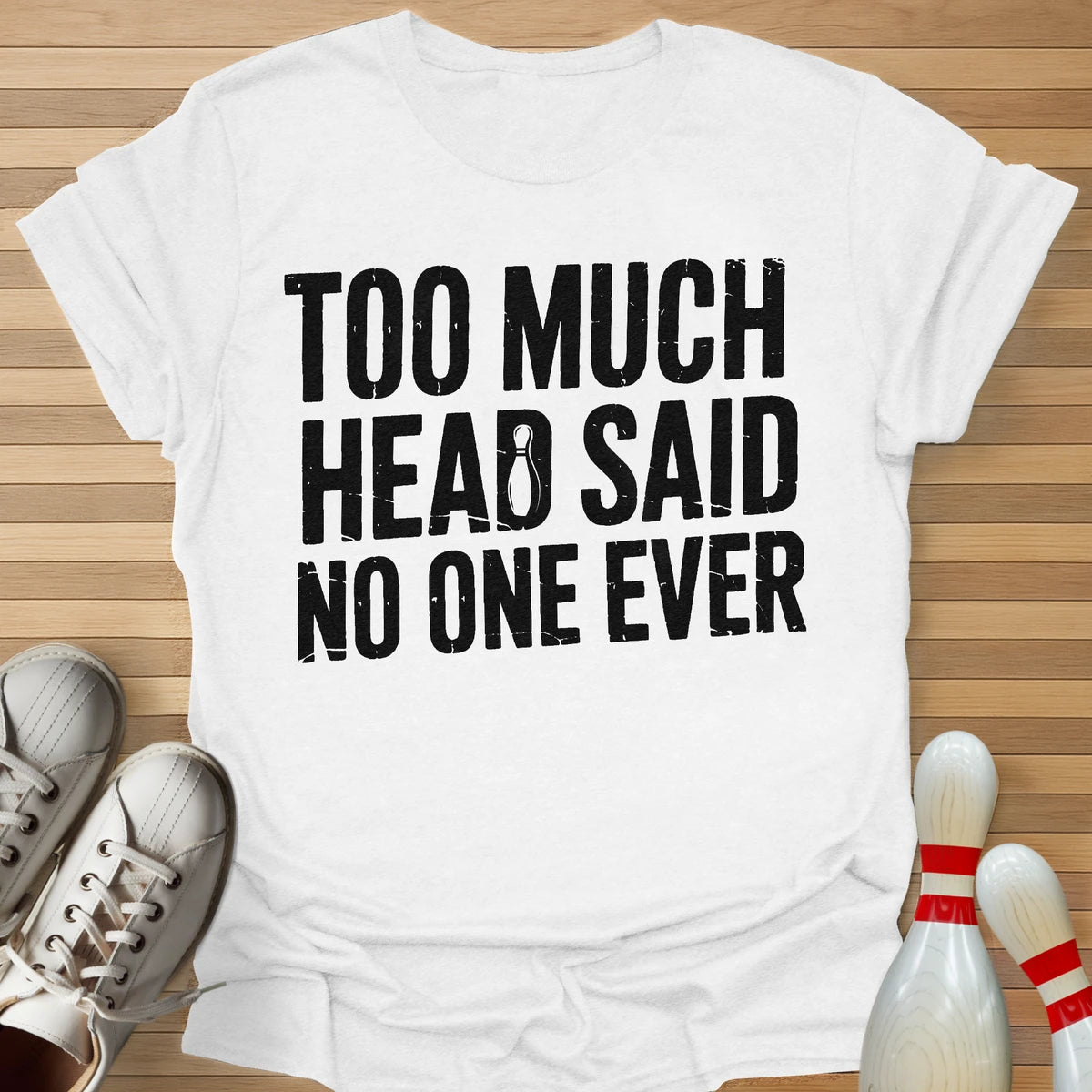 Too Much Head T-Shirt