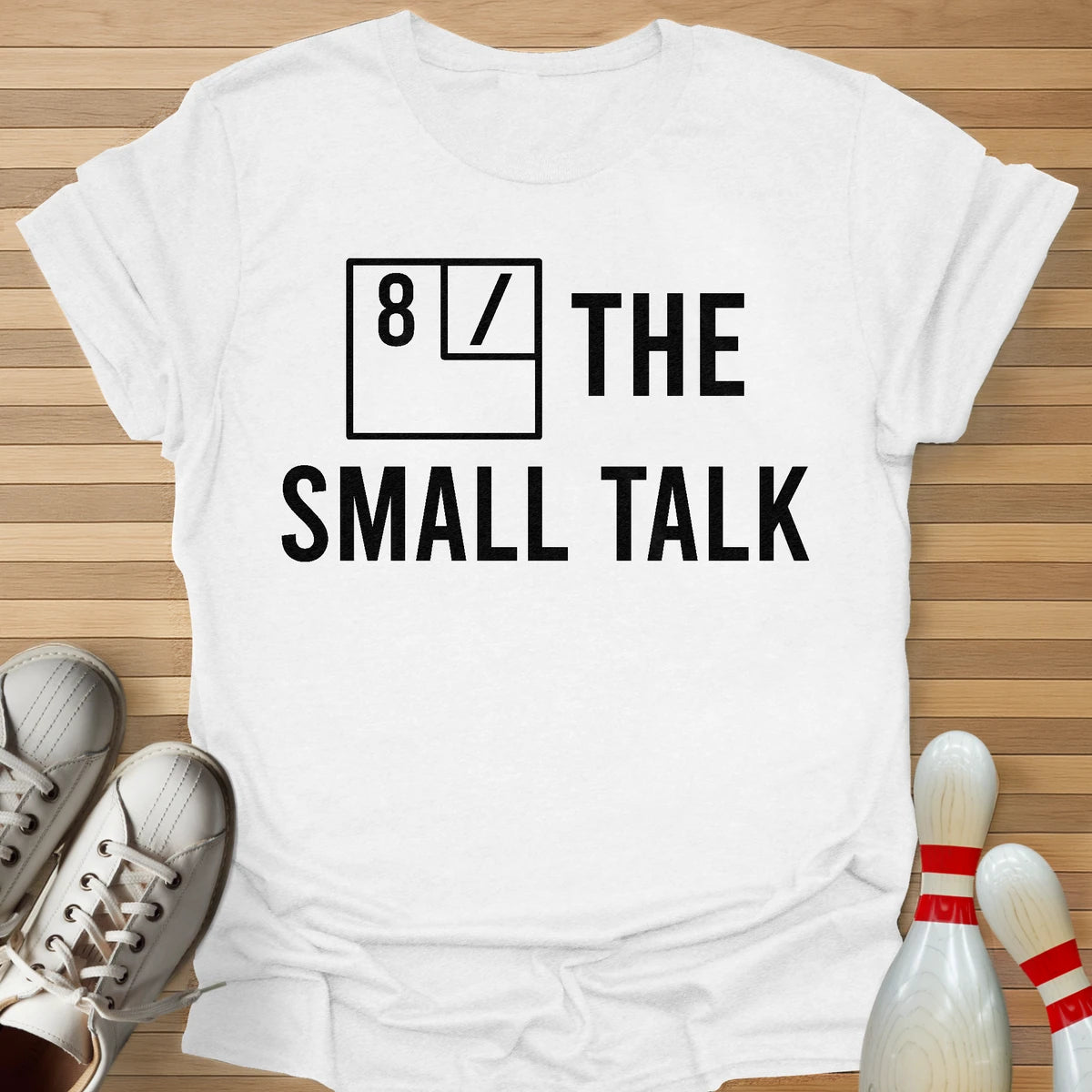 8 / The Small Talk T-Shirt
