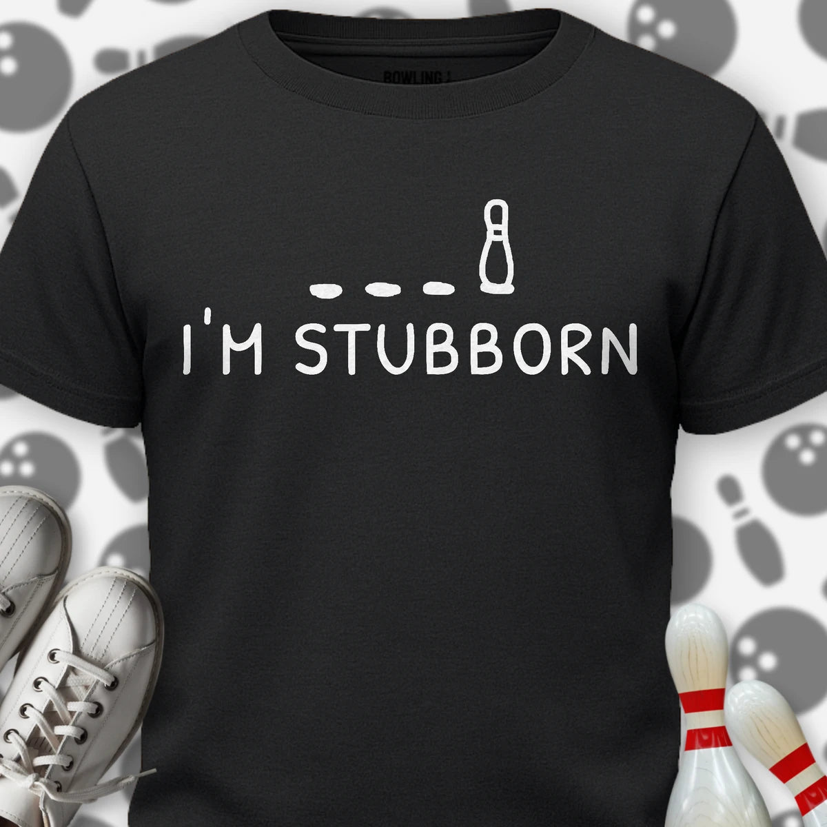 I'm Stubborn T-Shirt