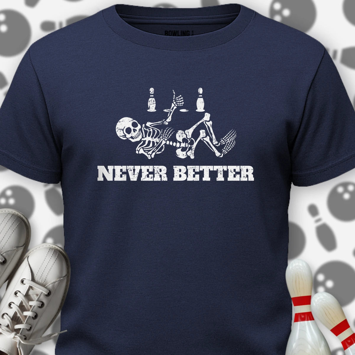 Never Better T-Shirt