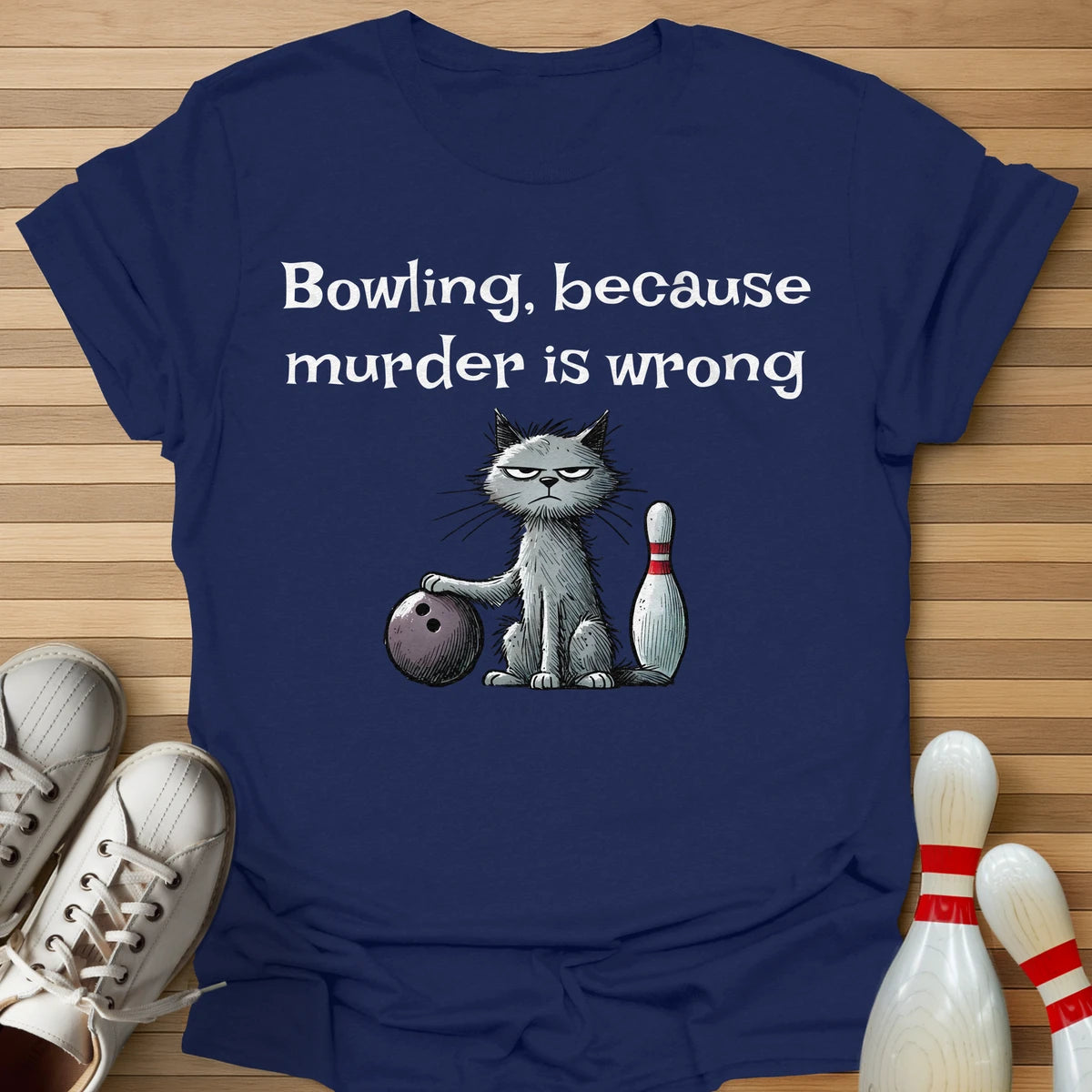 Bowling Because... T-Shirt