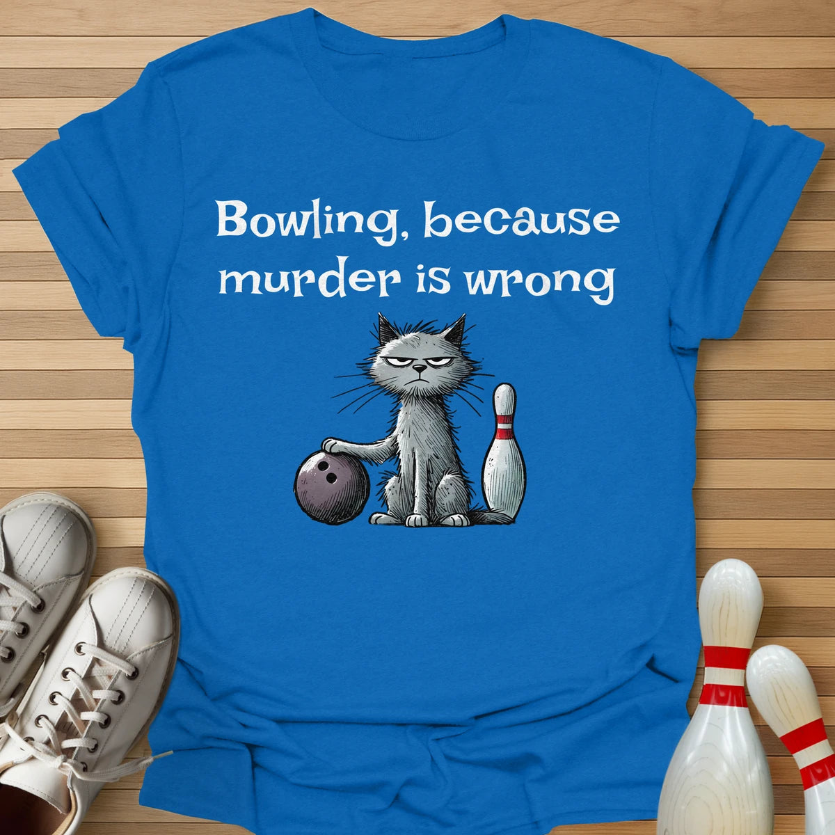 Bowling Because... T-Shirt