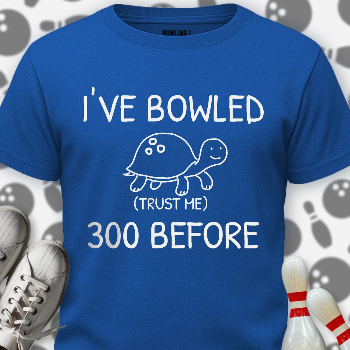 I've Bowled 300 Before T-Shirt