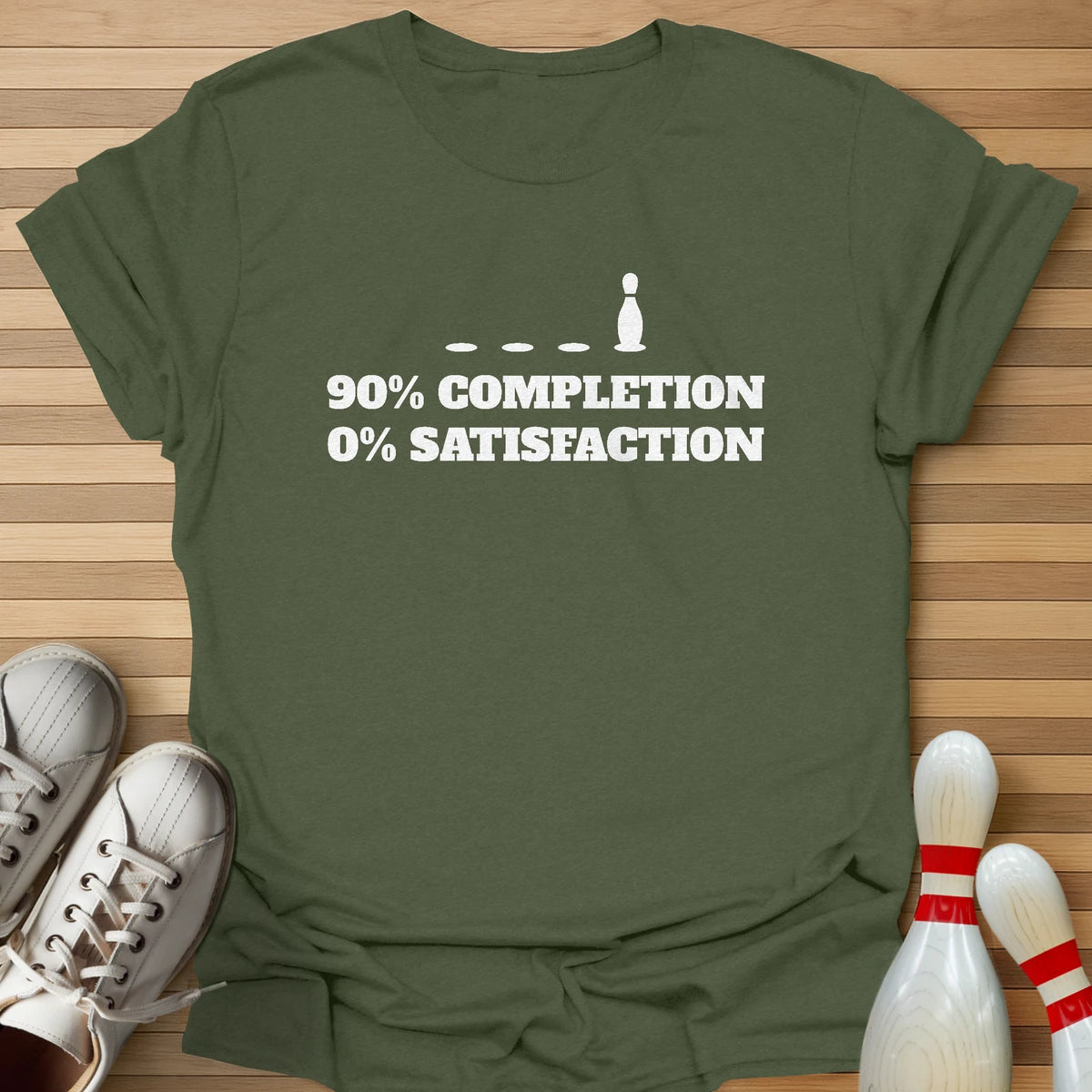 90% Completion 0% Satisfation T-Shirt