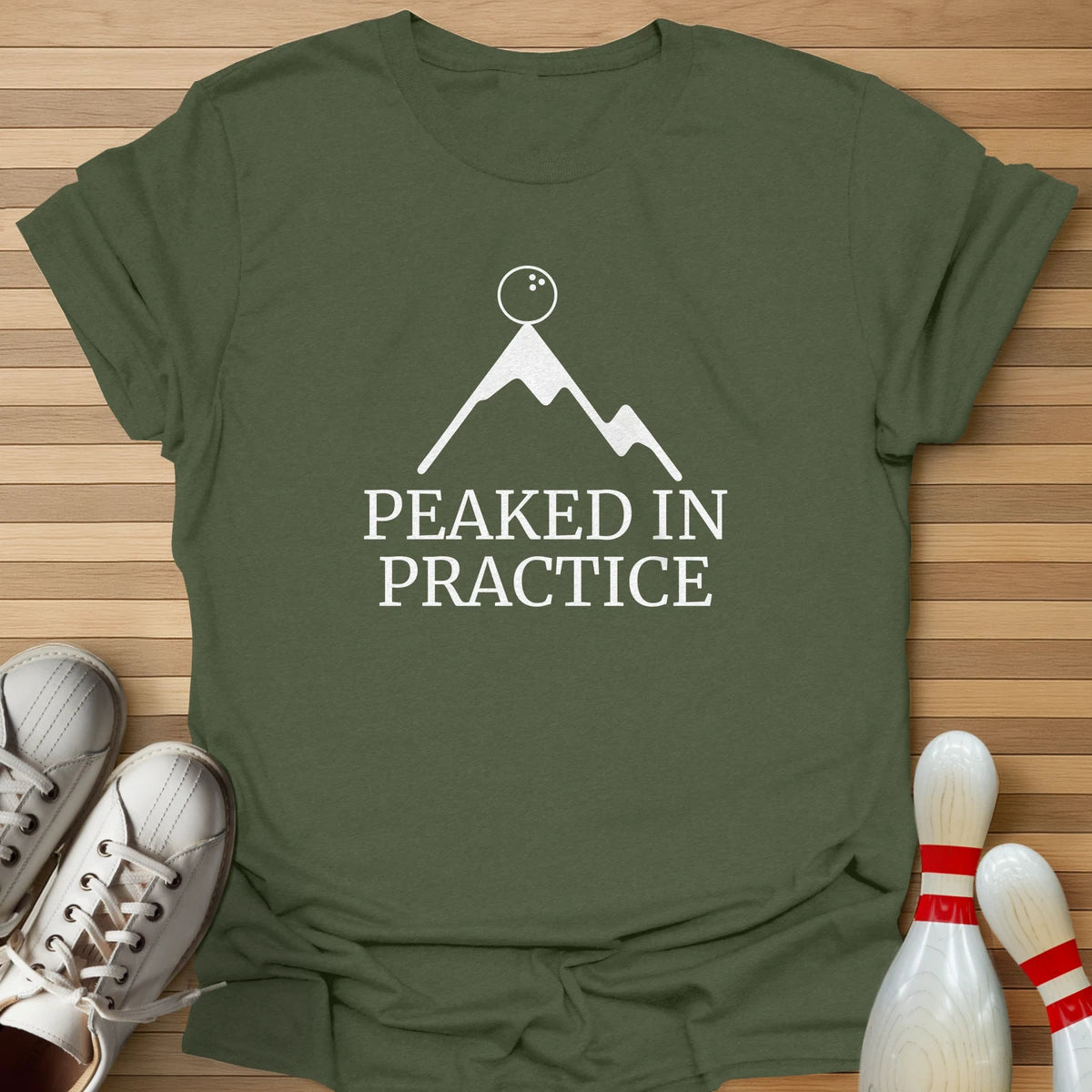 Peaked In Practice T-Shirt