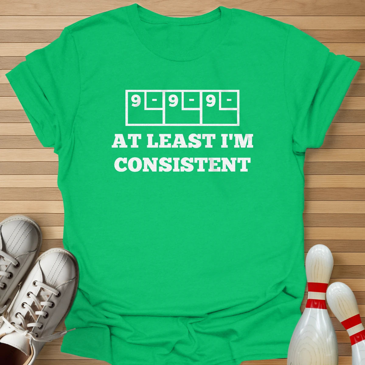 At Least I'm Consistent T-Shirt