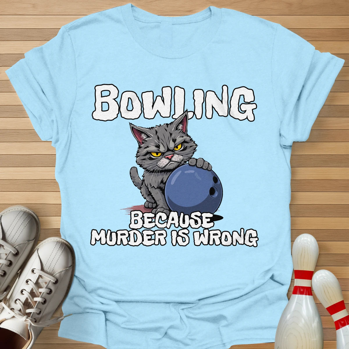 Bowling Because T-Shirt