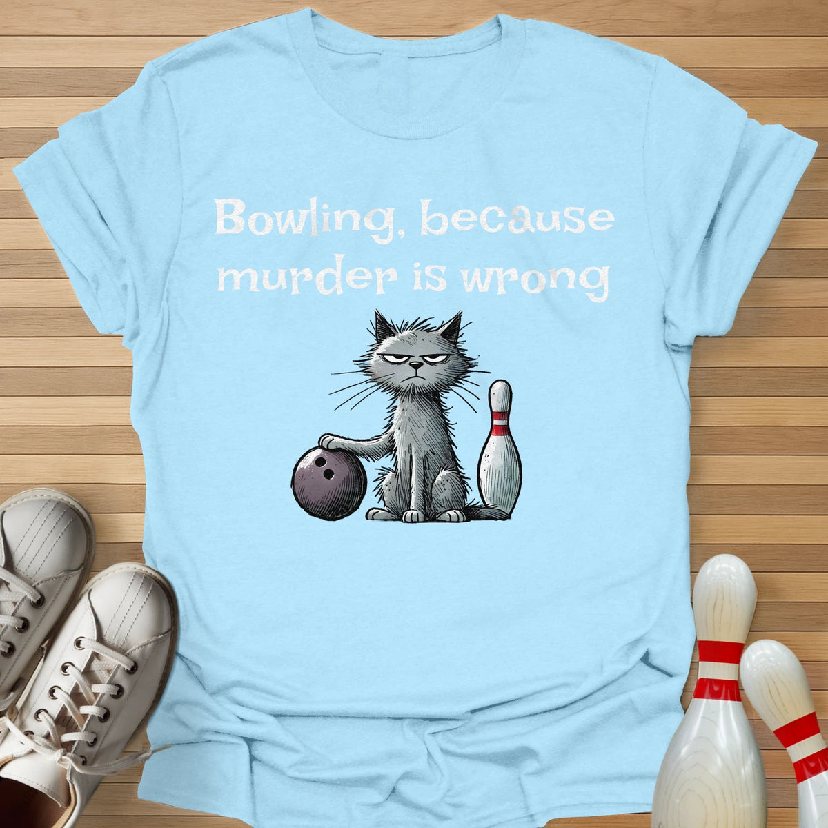 Bowling Because... T-Shirt