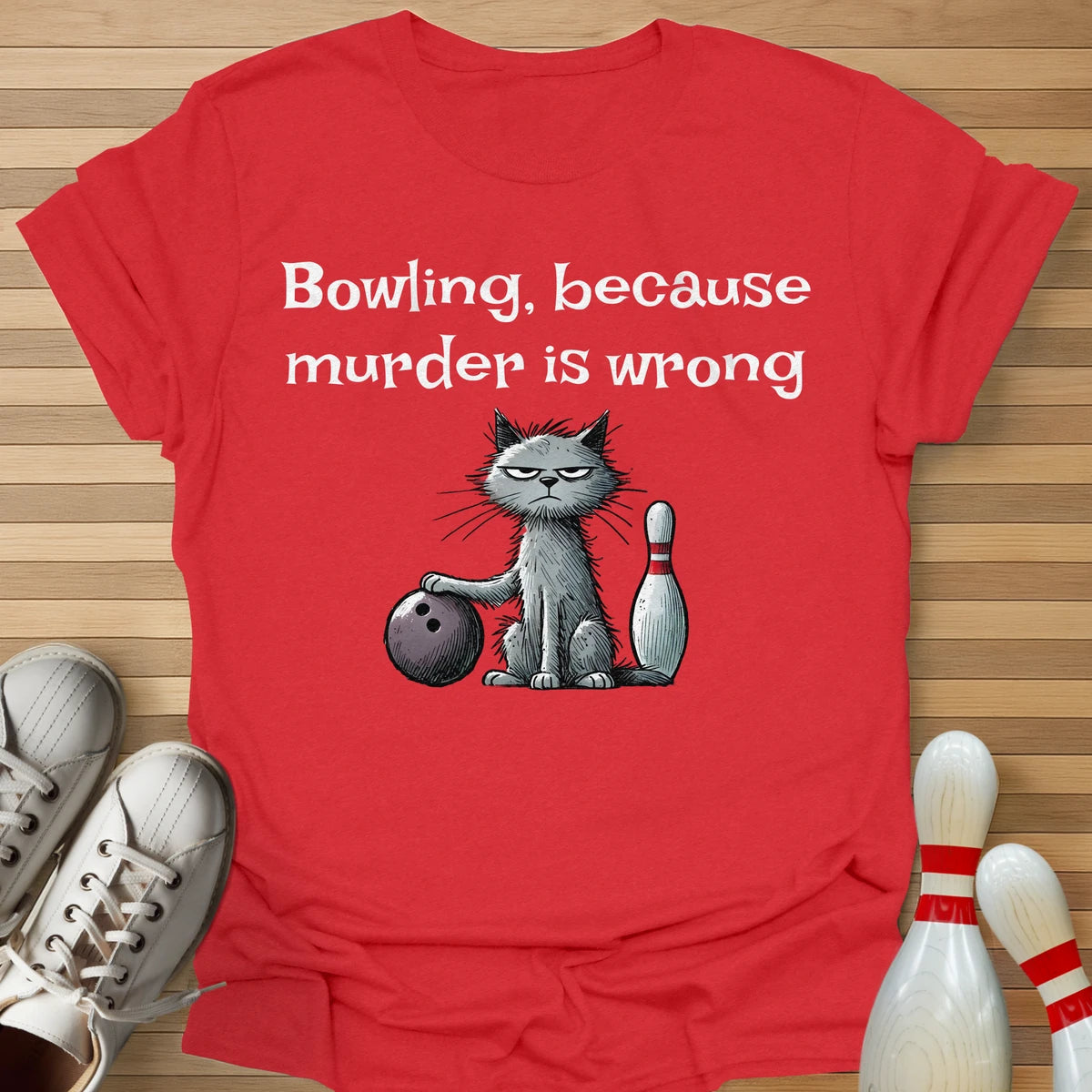 Bowling Because... T-Shirt