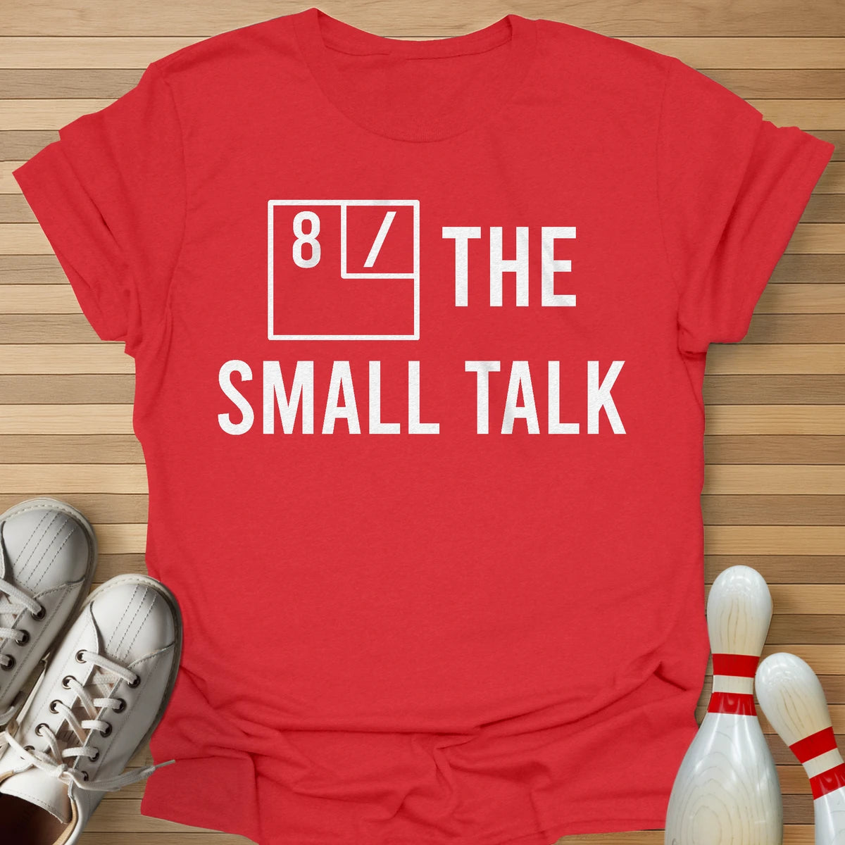 8 / The Small Talk T-Shirt