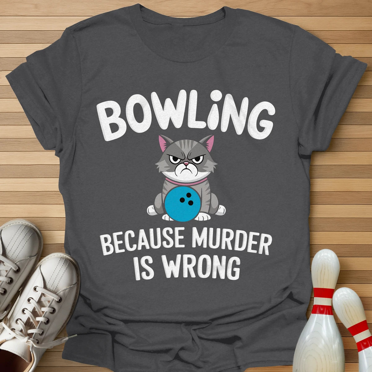 Bowling Because... T-Shirt