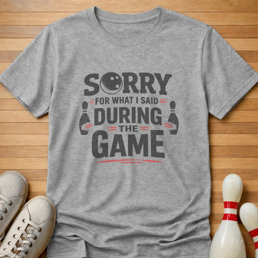Sorry For What I Said T-Shirt