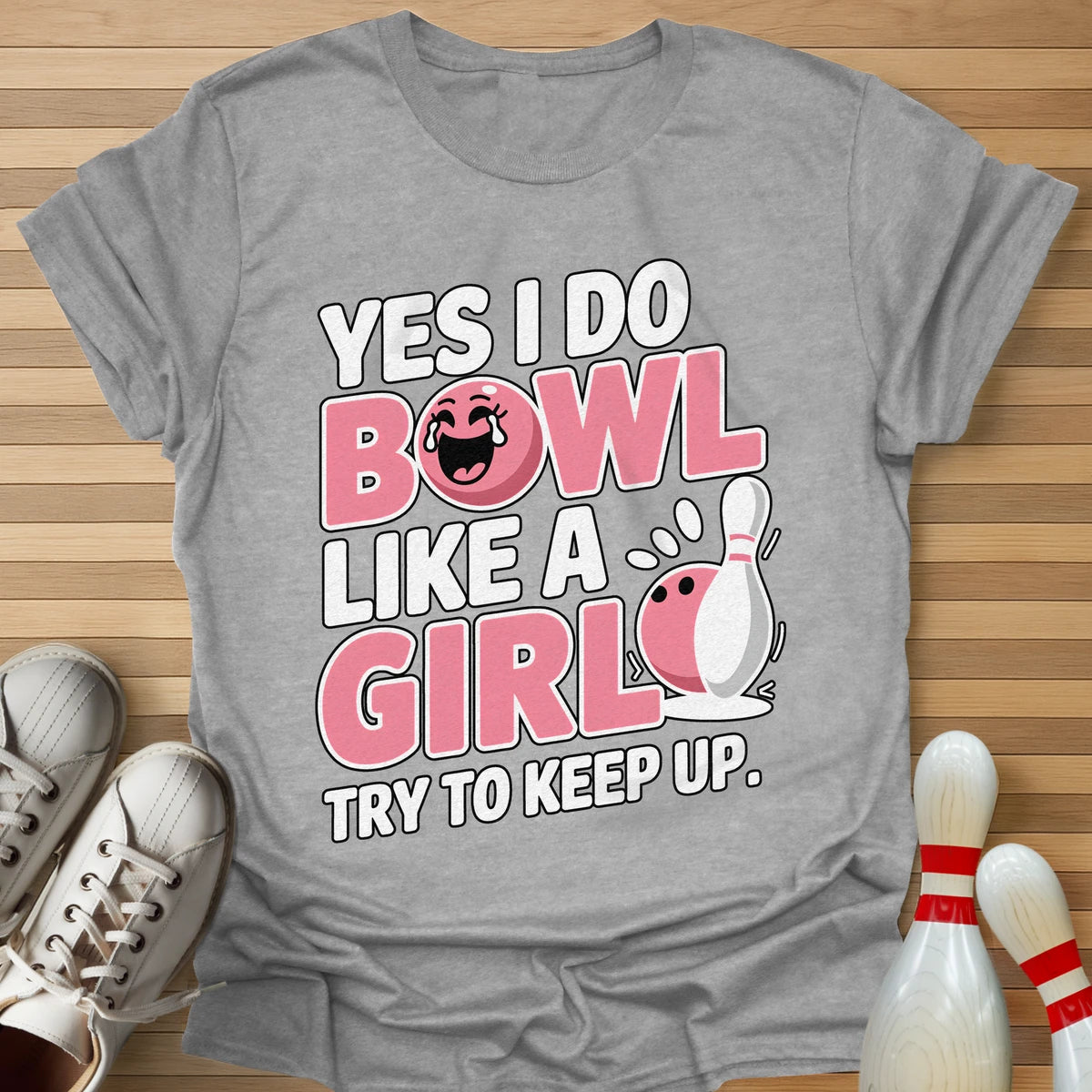I Bowl Like A Girl T-Shirt