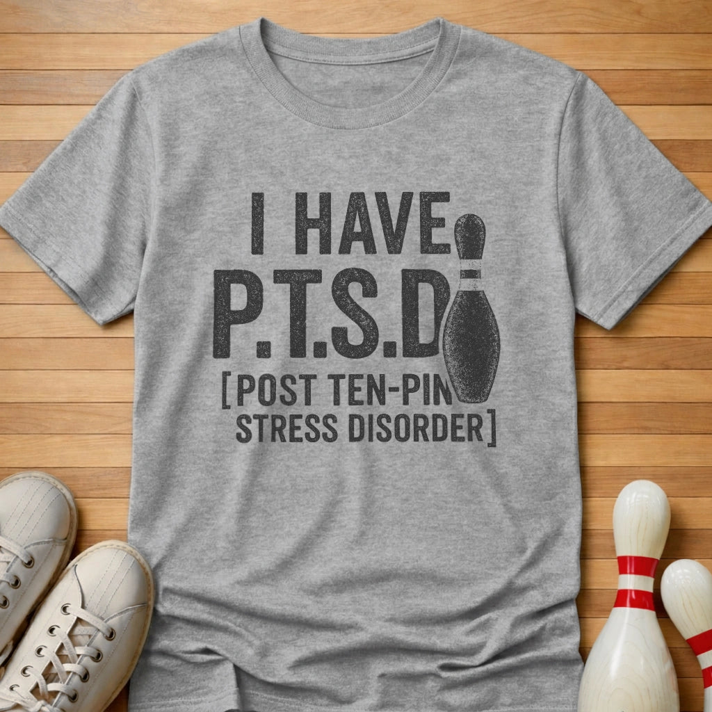 Post Ten-Pin Stress Disorder T-Shirt
