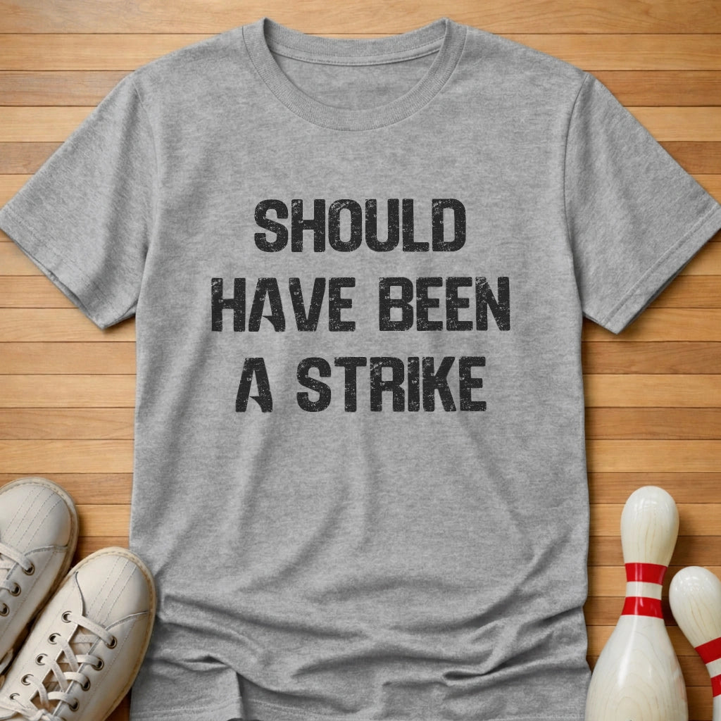 Should Have Been T-Shirt
