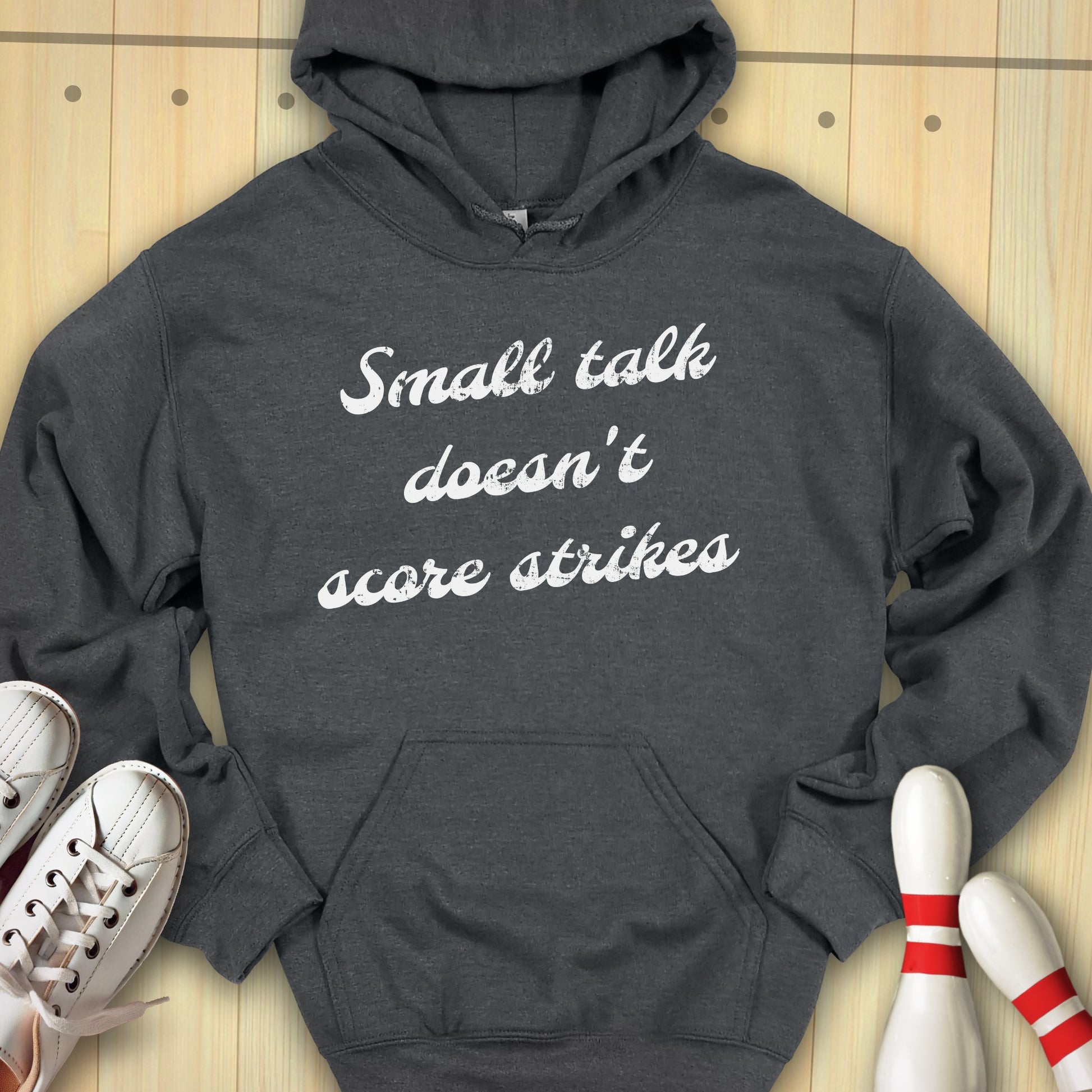 Small Talk Doesn't Score Strikes Hooded Sweatshirt