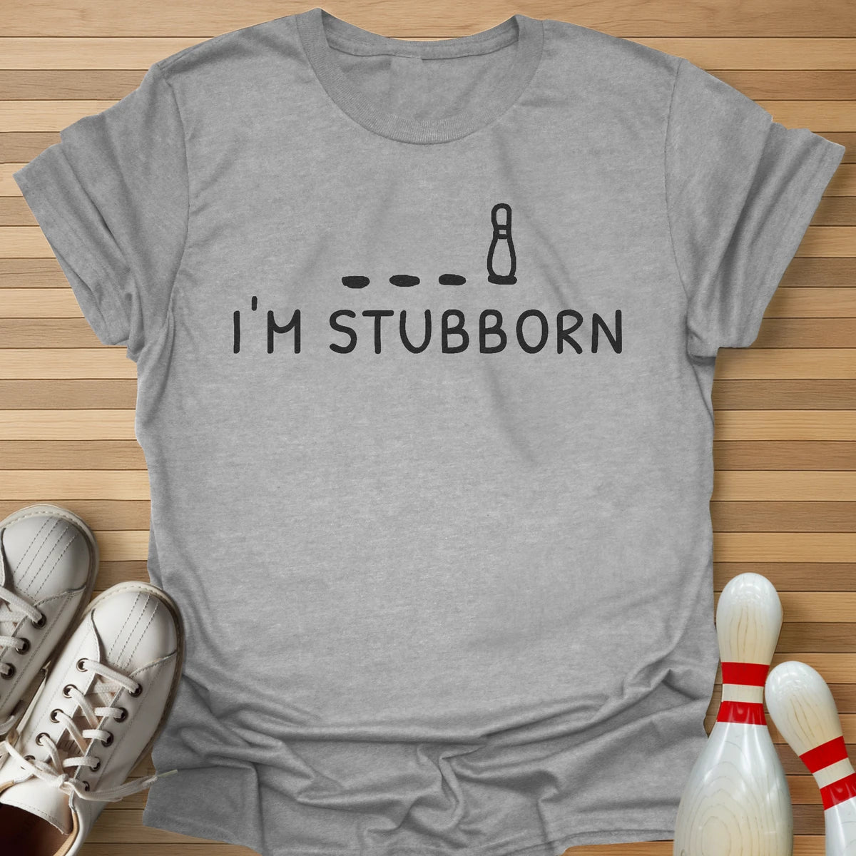 I'm Stubborn T-Shirt