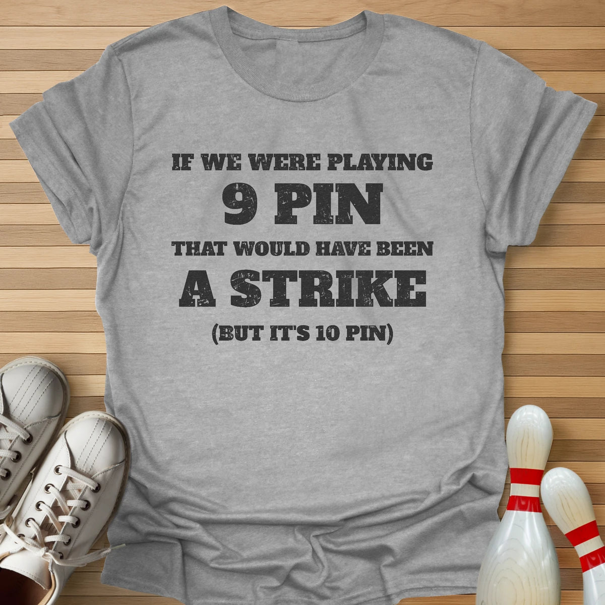 But It's 10 Pin T-Shirt