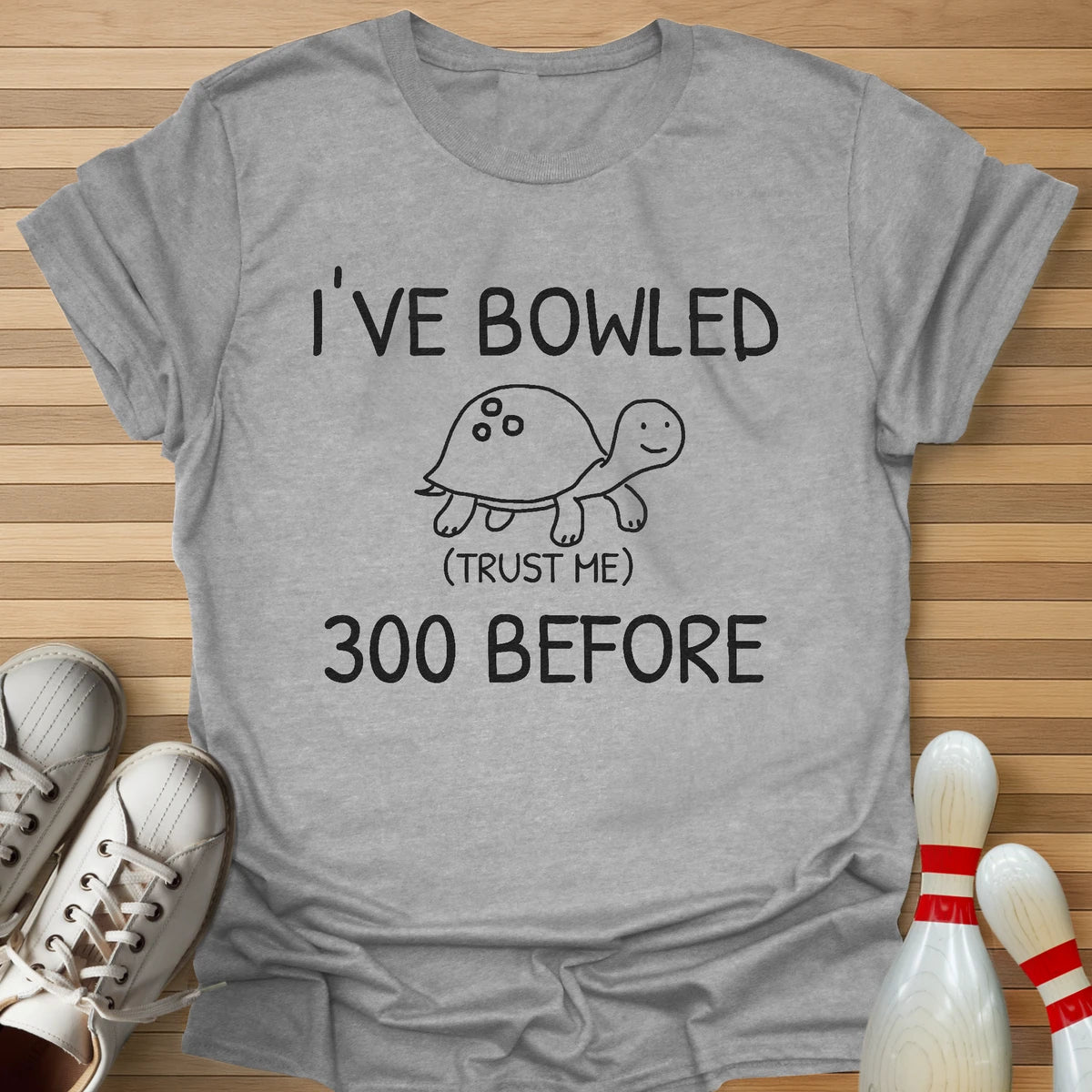 I've Bowled 300 Before T-Shirt