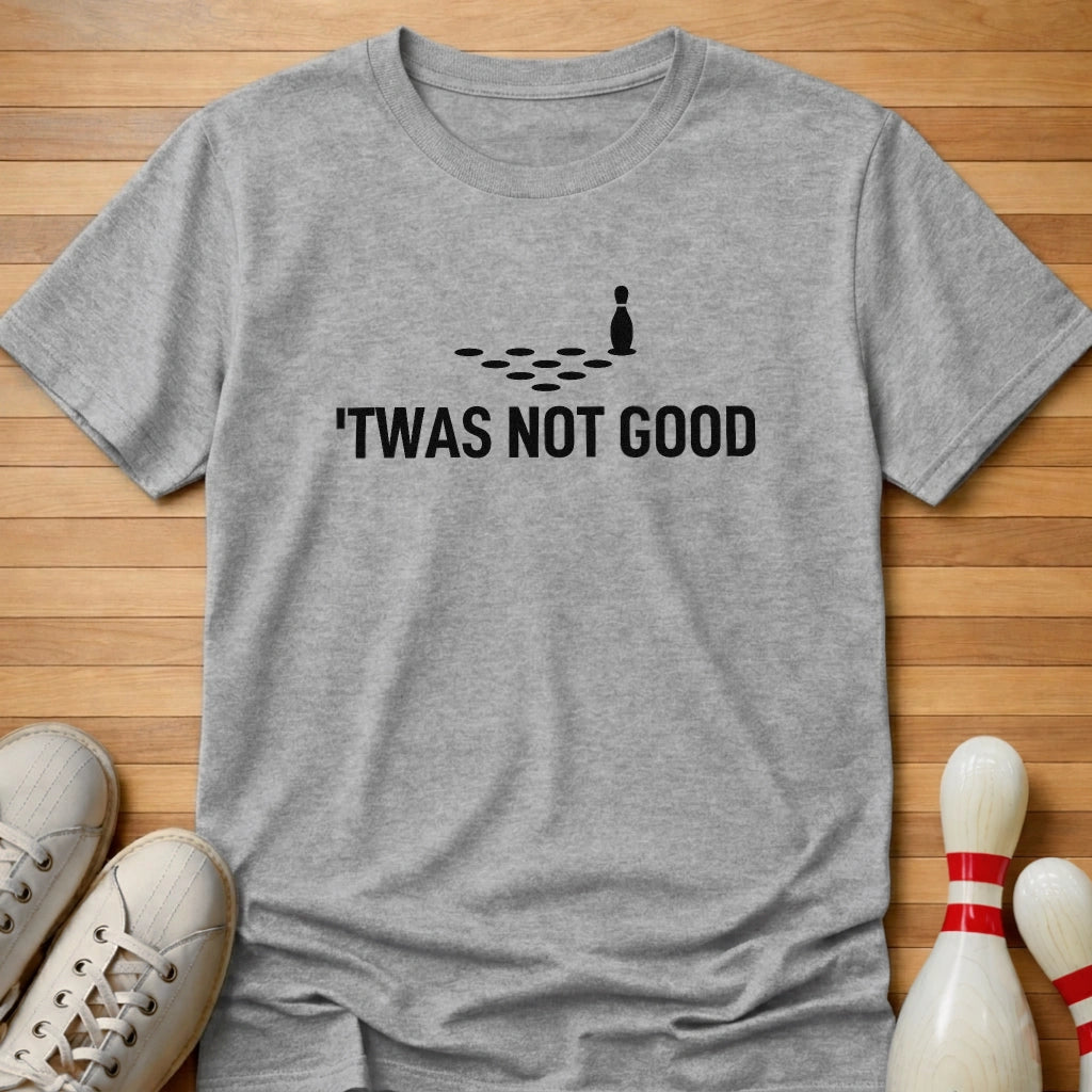 It Was Not Good T-Shirt