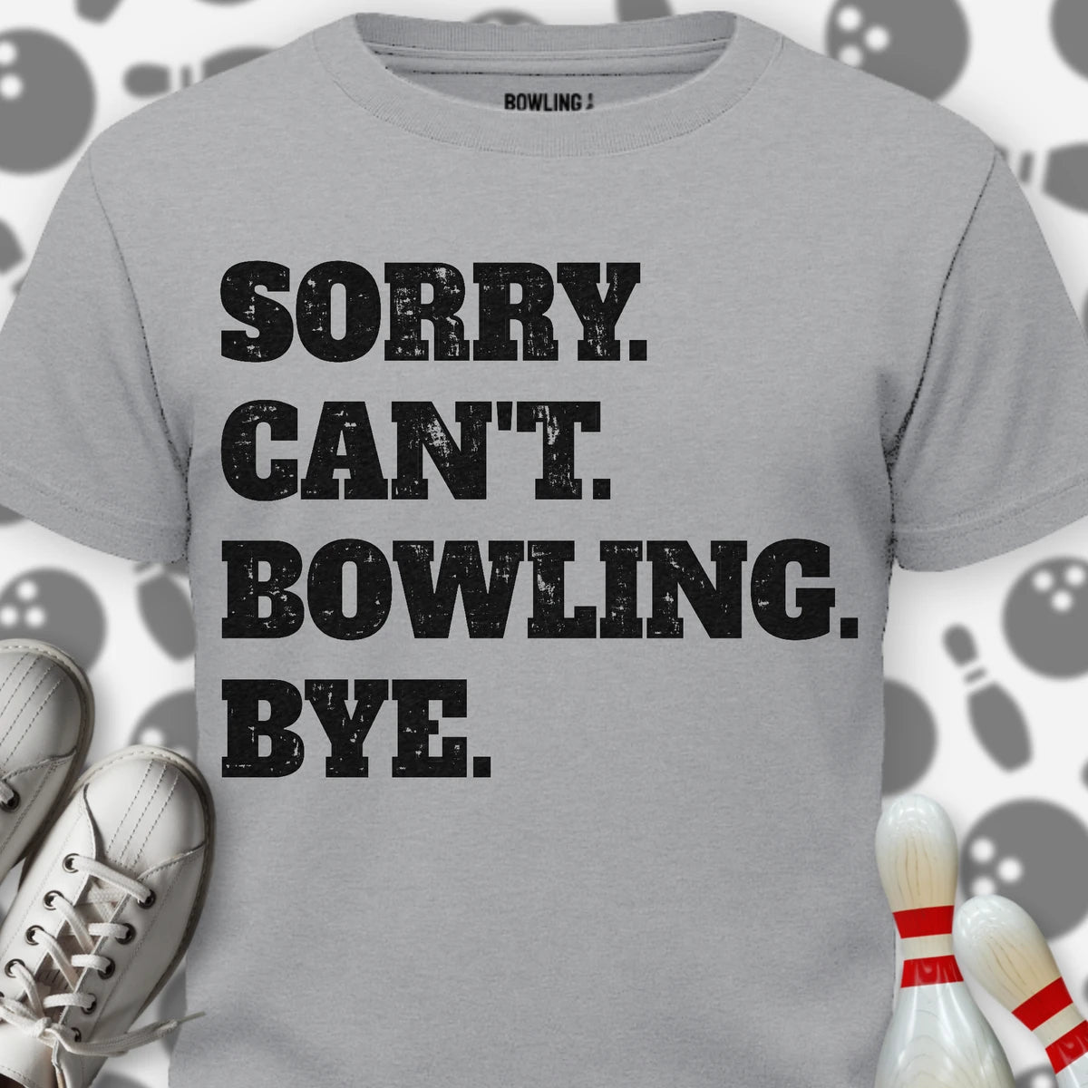 Sorry. Can't. Bowling. Bye. T-Shirt