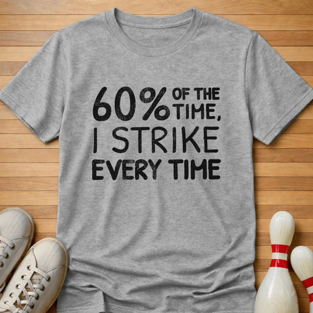 I Strike Every Time T-Shirt