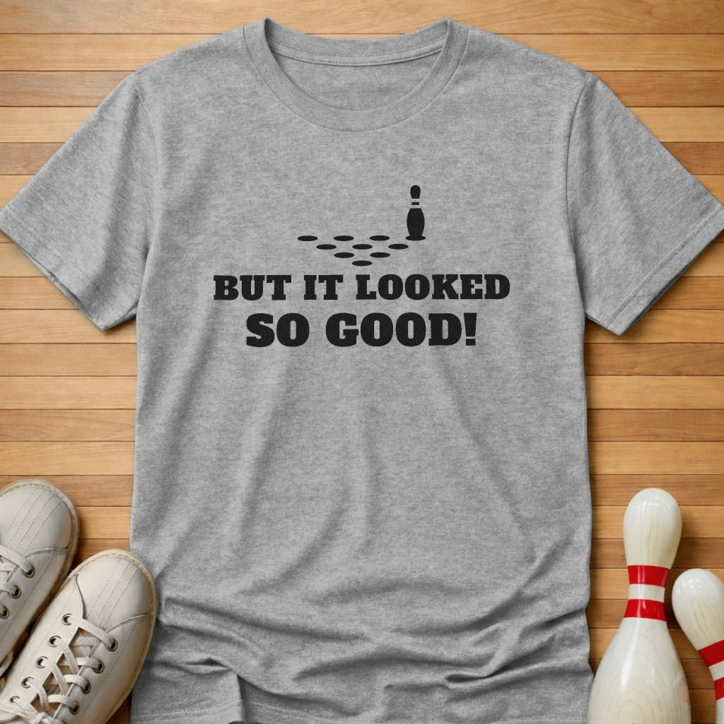 Looked So Good T-Shirt