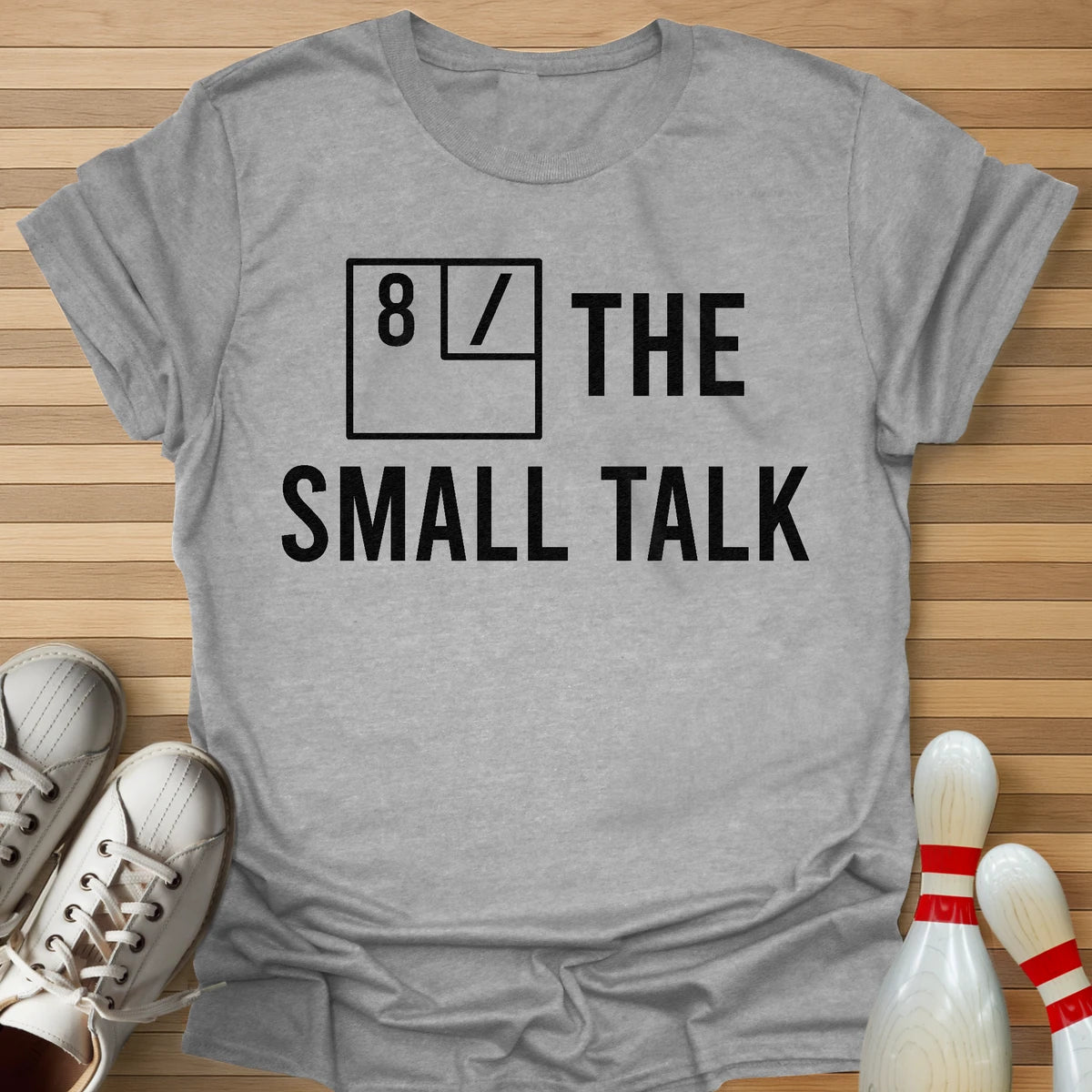 8 / The Small Talk T-Shirt