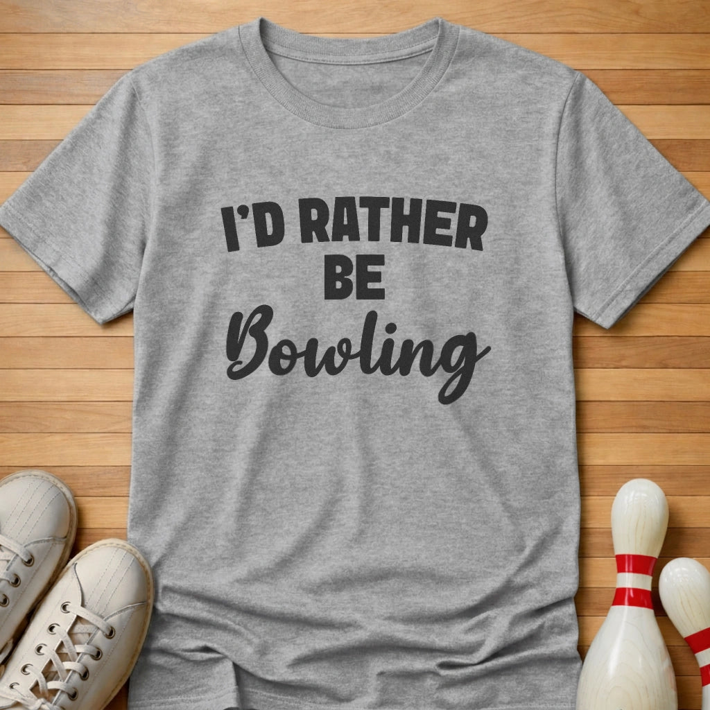 I'd Rather Be Bowling T-Shirt