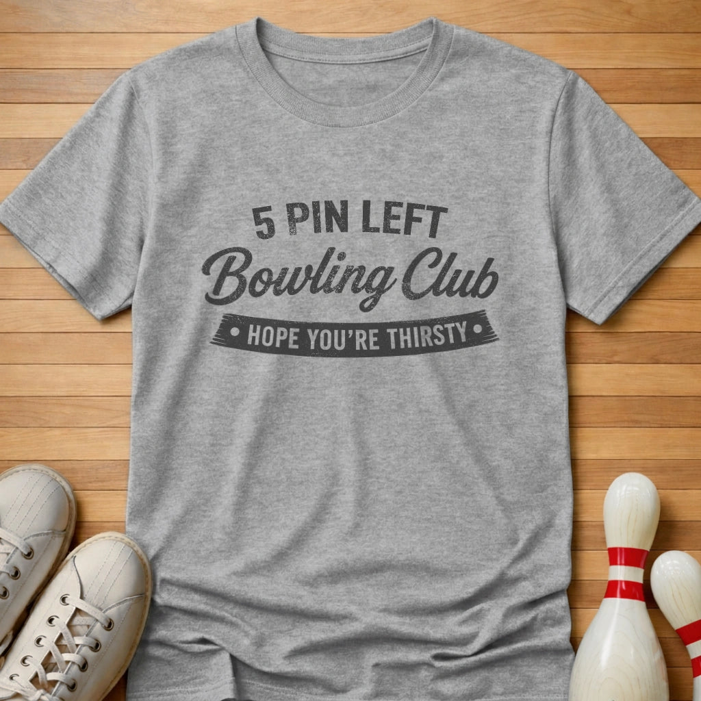 Hope You're Thirsty Club T-Shirt