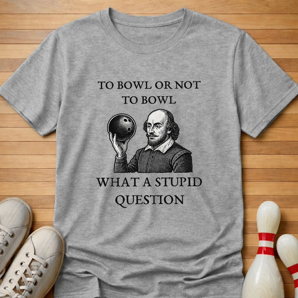 To Bowl Or Not To Bowl T-Shirt